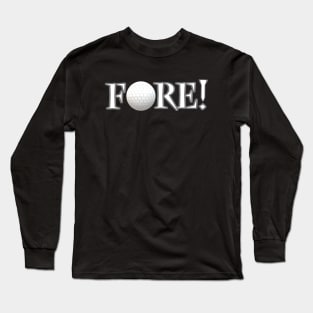 Fore! Golf Lovers Ball and Tee for Golfers and Fans (White and Gray Letters) Long Sleeve T-Shirt